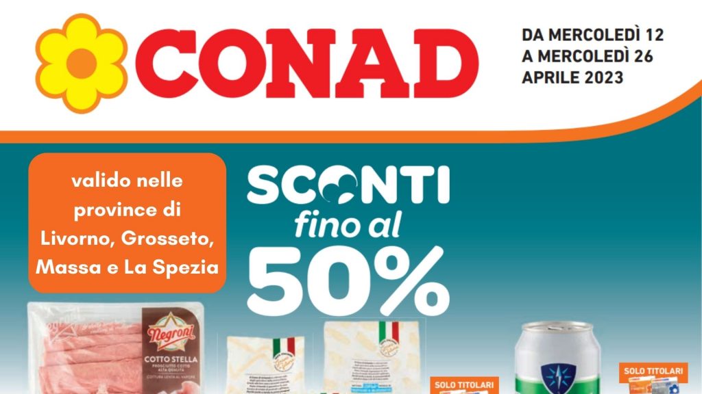 Nuovo Volantino Conad Grosseto, Livorno, Massa e La Spezia dal 12 al 26 aprile