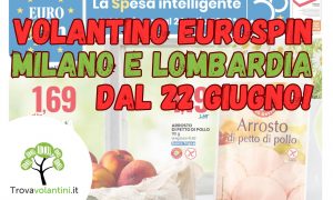 volantino-eurospin-milano-e-lombardia-dal-22-giugno-al-2-luglio
